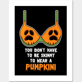 You Don't Have To Be Skinny To Wear A Pumpkini Halloween Posters and Art